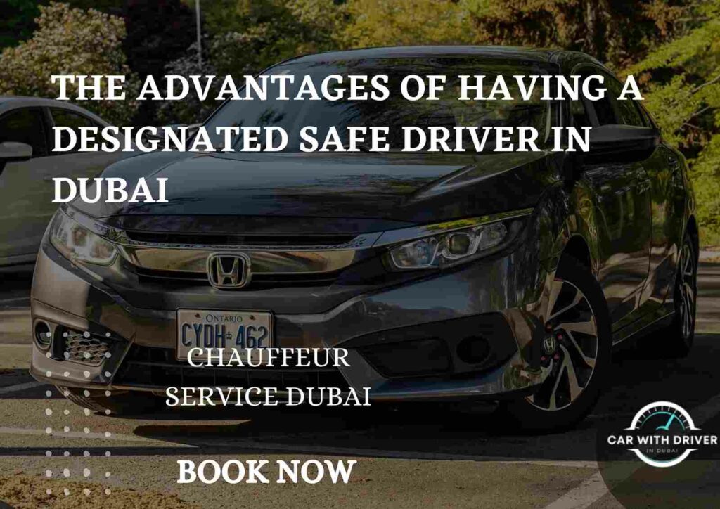 The Advantages of Having a Designated Safe Driver in Dubai
