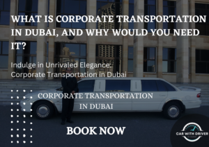Read more about the article What is Corporate Transportation in Dubai, and Why Would You Need It?