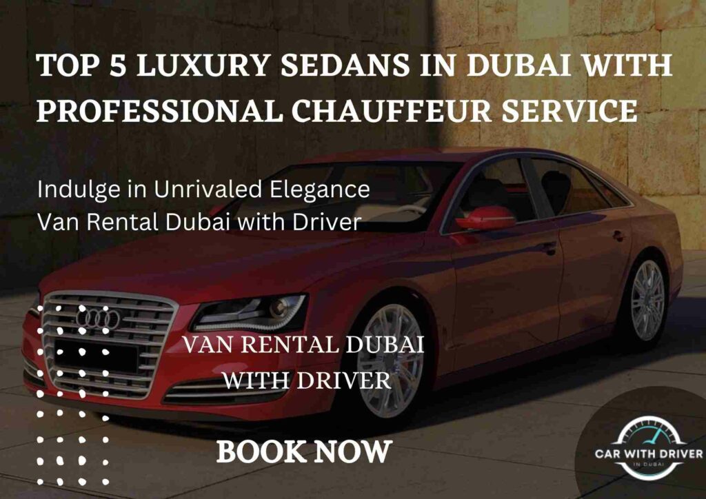 Top 5 Luxury Sedans in Dubai with Professional Chauffeur Service