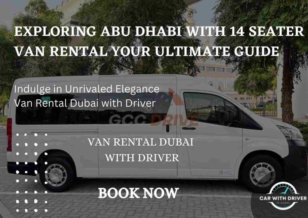 Exploring Abu Dhabi with 14 Seater Van Rental Your Ultimate Guide