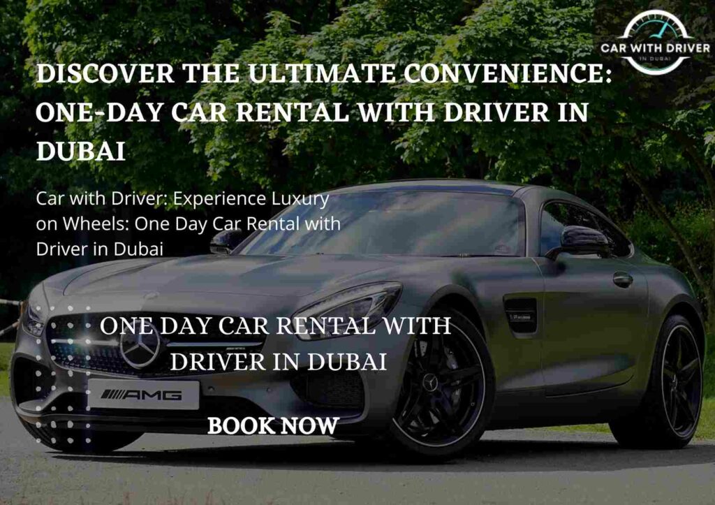 Discover the Ultimate Convenience: One-Day Car Rental with Driver in Dubai
