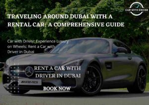 Read more about the article Traveling Around Dubai with a Rental Car: A Comprehensive Guide