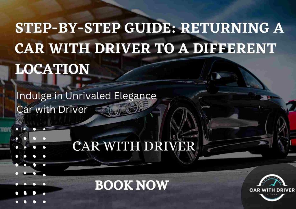 Step-by-Step Guide: Returning a Car with Driver to a Different Location
