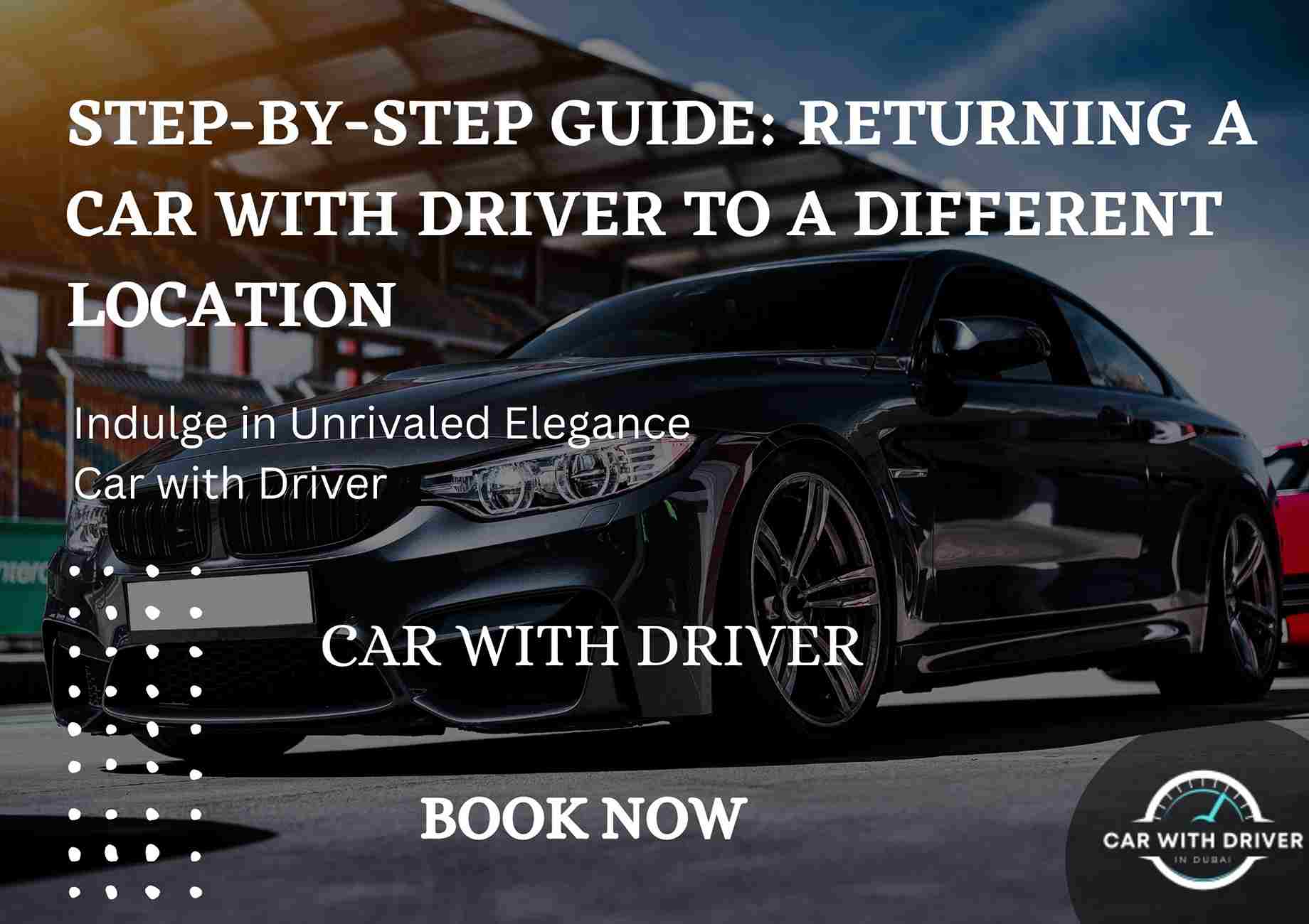 Read more about the article Step-by-Step Guide: Returning a Car with Driver to a Different Location