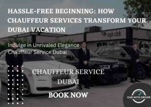 Read more about the article Hassle-Free Beginning: How Chauffeur Services Transform Your Dubai Vacation