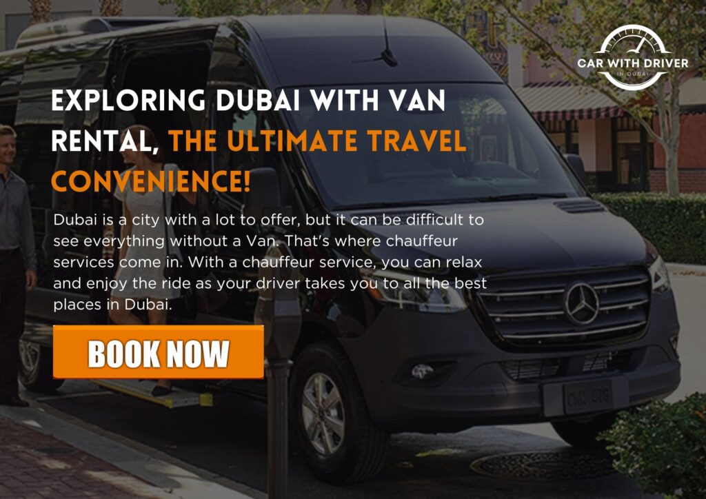 Exploring Dubai with Van Rental, The Ultimate Travel Convenience!