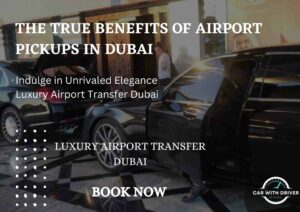 Read more about the article The True Benefits of Airport Pickups in Dubai