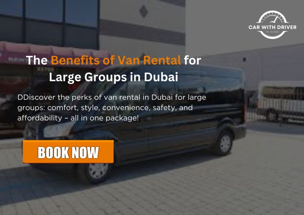 The Benefits of Van Rental for Large Groups in Dubai